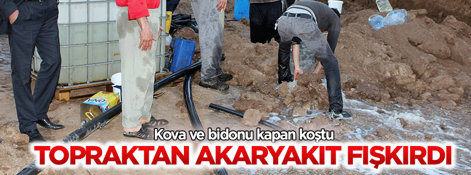 Topraktan petrol fışkırdı!