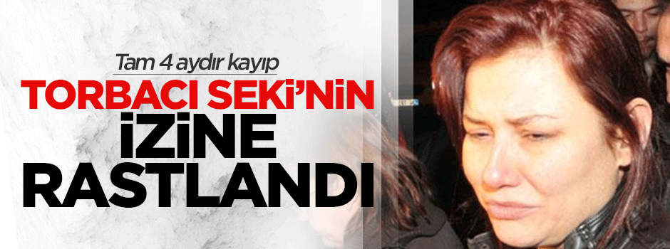 Torbacı Deniz Seki'nin izine rastlandı