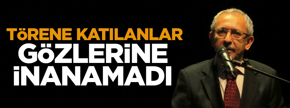 Törene katılanlar gözlerine inanamadı