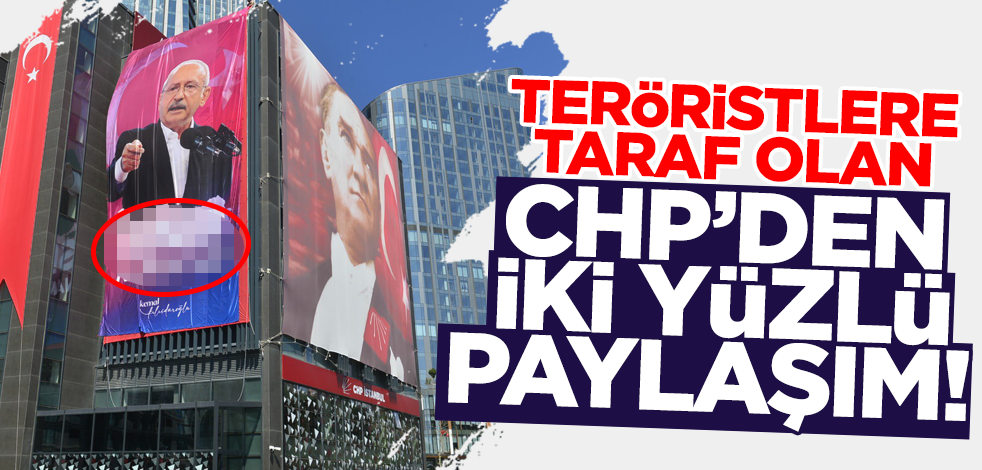 Teröristlere tarafgirlik yapan CHP'den iki yüzlü pankart!