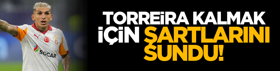 Torreira kalmak için şartlarını sundu!