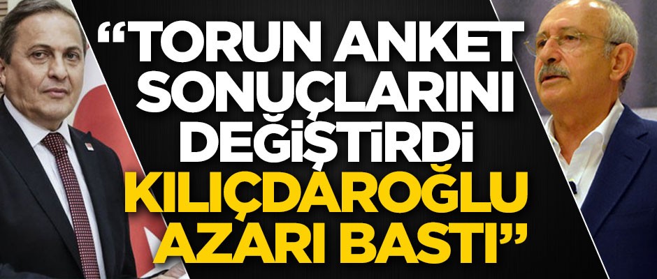 "Torun anket sonuçlarını değiştirdi, Kılıçdaroğlu azarı bastı"