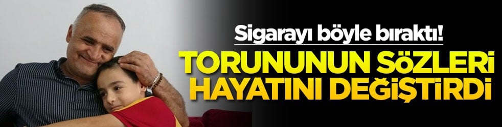Torununun sözleri hayatını değiştirdi! Sigarayı böyle bıraktı