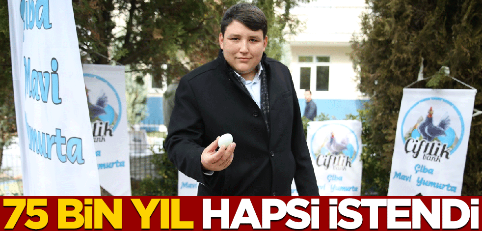 "Tosuncuk'a" 75 bin yıl hapis istemi!