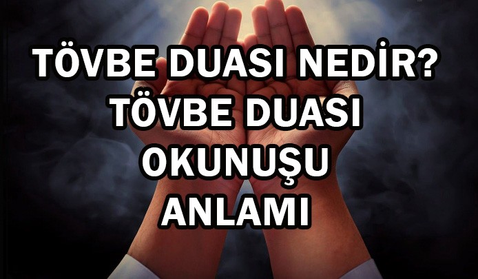 Tövbe duası nedir, tövbe duası okunuşu ve anlamı?