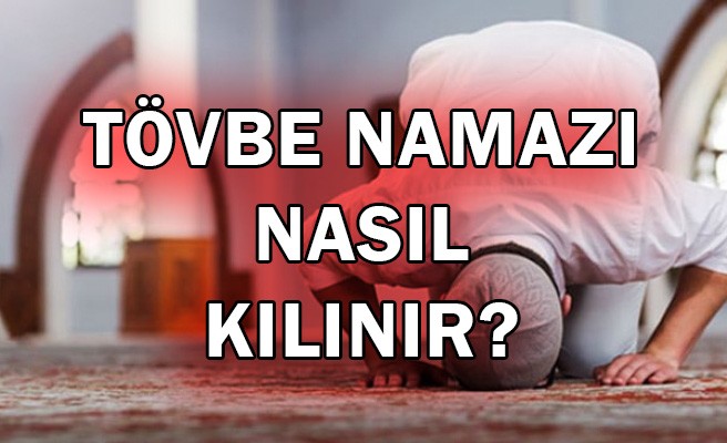 Tövbe namazı nasıl kılınır?