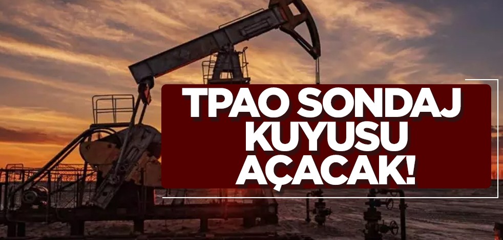 TPAO sondaj kuyusu açacak! Nefesler tutuldu, sondaj vurulacak... Yeni adımlar
