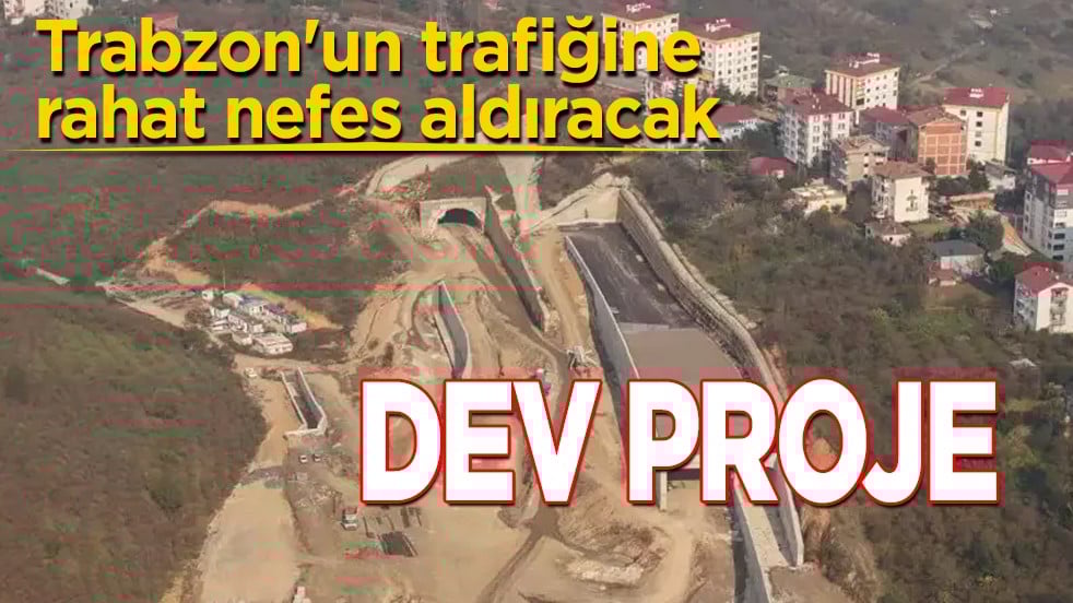 Trabzon hattında: Trabzon'un trafiğine rahat nefes aldıracak dev projesinde sona yaklaşıldı! 20 dakikaya düşüyor!