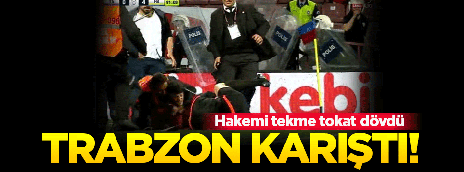 Trabzon karıştı! Taraftar hakemi dövdü