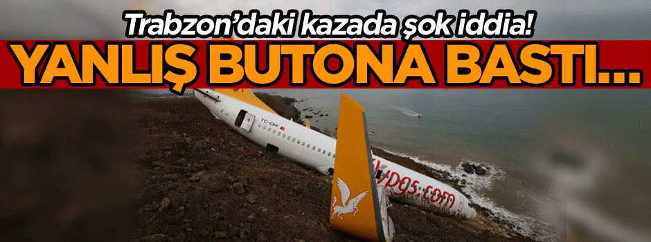 Trabzon’daki kazada şok iddia! Yanlış butona bastı…