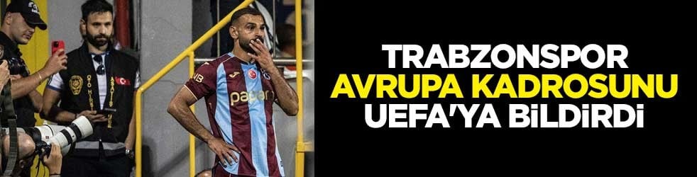 Trabzonspor, Avrupa kadrosunu UEFA'ya bildirdi