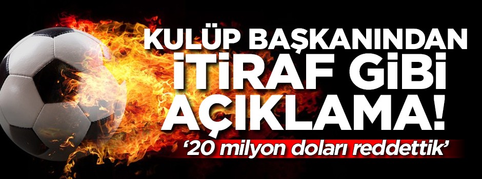 Trabzonspor Başkanı Ahmet Ağaoğlu: 20 milyon doları reddettik