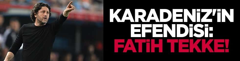 Karadeniz'in efendisi: Fatih Tekke! Evinde 217 gündür kaybetmiyor