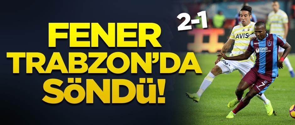 Trabzonspor Fenerbahçe'yi 2-1 mağlup etti