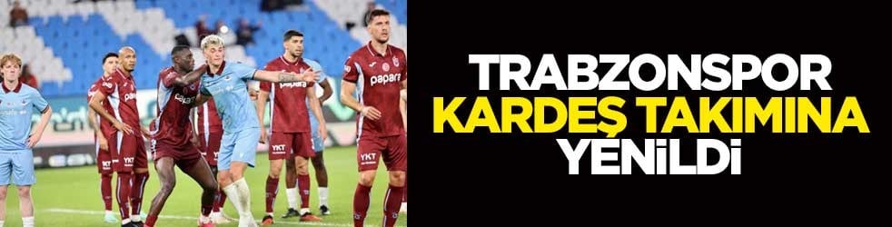 Trabzonspor kardeş takımına yenildi