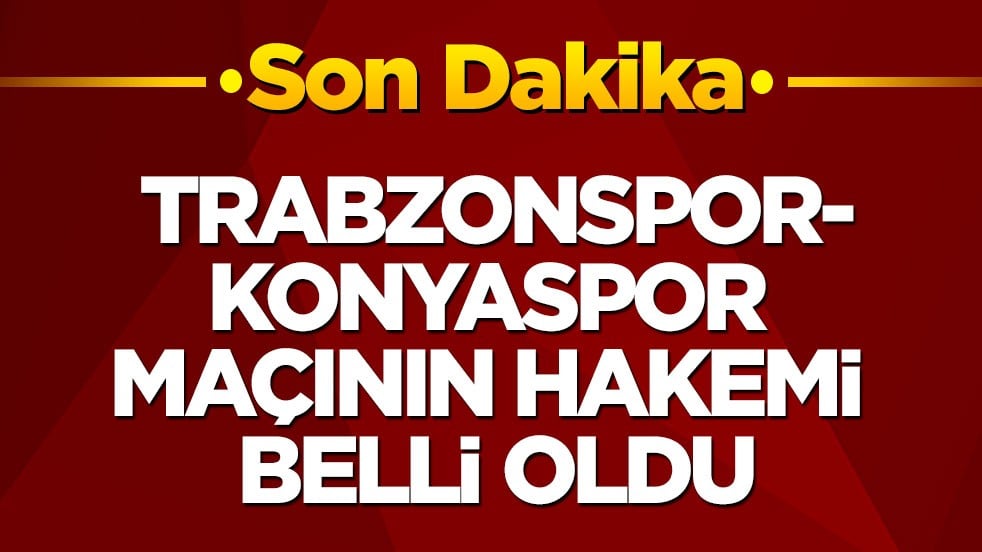 Trabzonspor-Konyaspor maçının hakemi belli oldu