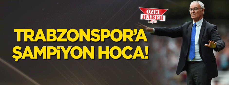 Trabzonspor'a bomba isim! Leicester City'i şampiyon yapan Claudio Ranieri