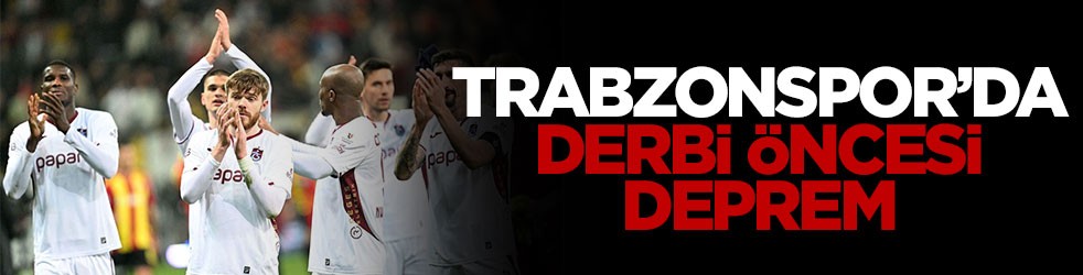 Trabzonspor’da derbi öncesi deprem