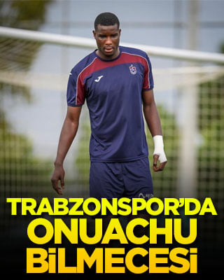 Trabzonspor’da Onuachu bilmecesi