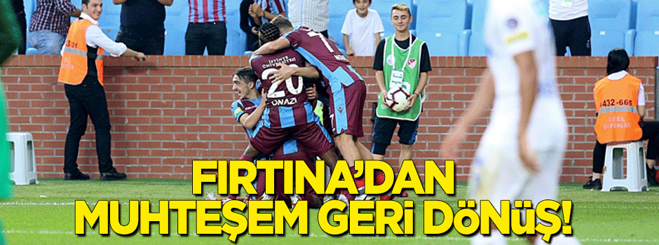 Trabzonspor'dan muhteşem geri dönüş!