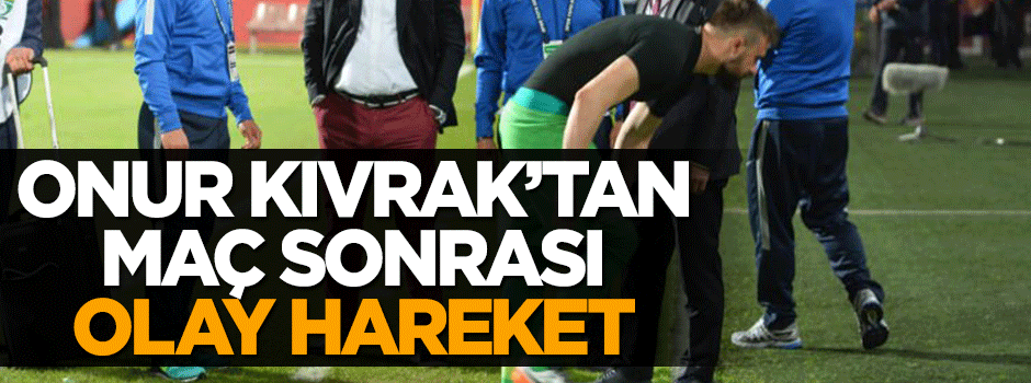 Trabzonsporlu Onur Kıvrak'tan maç sonrası olay haraket