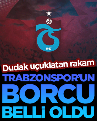 Trabzonspor'un borcu açıklandı!