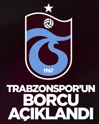 Trabzonspor’un borcu açıklandı
