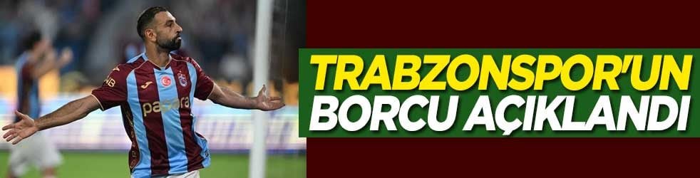 Trabzonspor'un borcu açıklandı