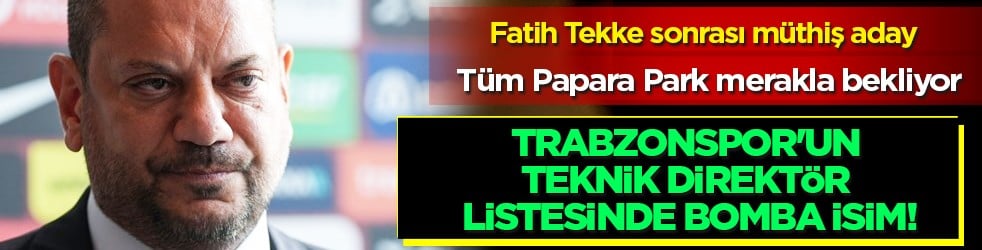 Trabzonspor'un teknik direktör listesinde bomba isim! Başkan Ertuğrul Doğan ile masaya oturacak