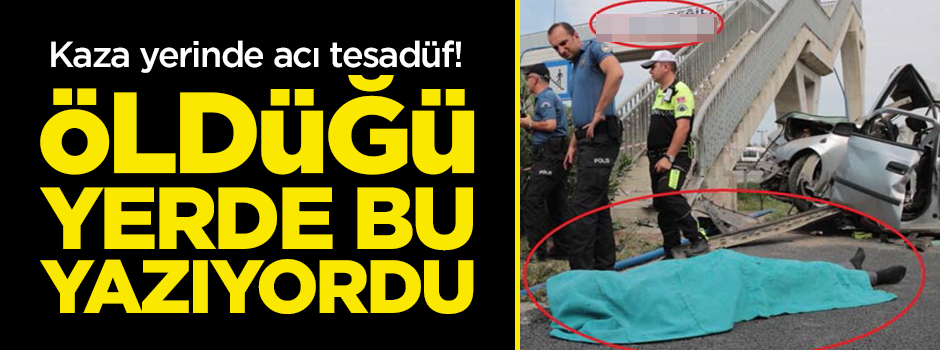 Trafik kazasında acı tesadüf! Tam dibinde öldü