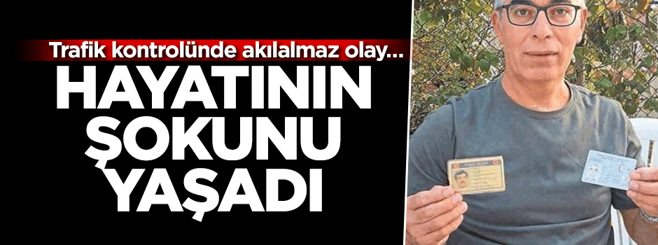 Trafik kontrolünde akılalmaz olay… Hayatının şokunu yaşadı
