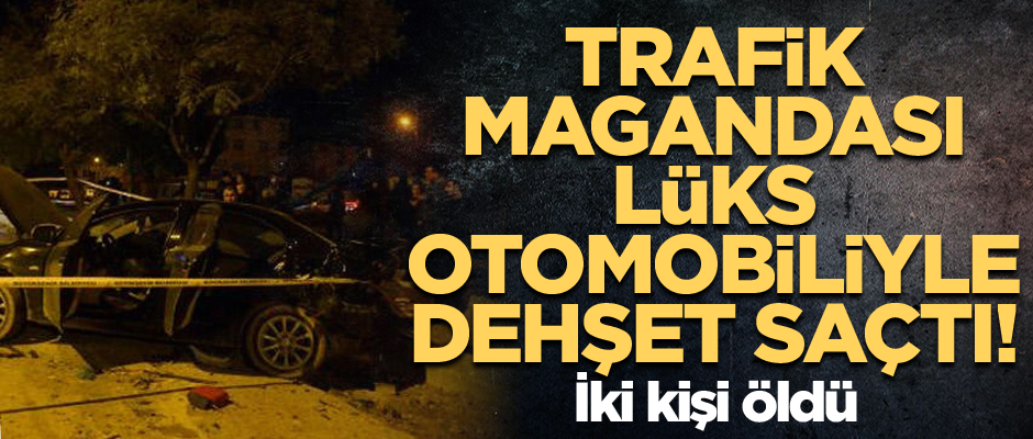 Trafik magandası lüks otomobiliyle dehşet saçtı! İki kişi öldü