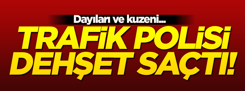 Trafik polisi dehşet saçtı: 3 ölü!