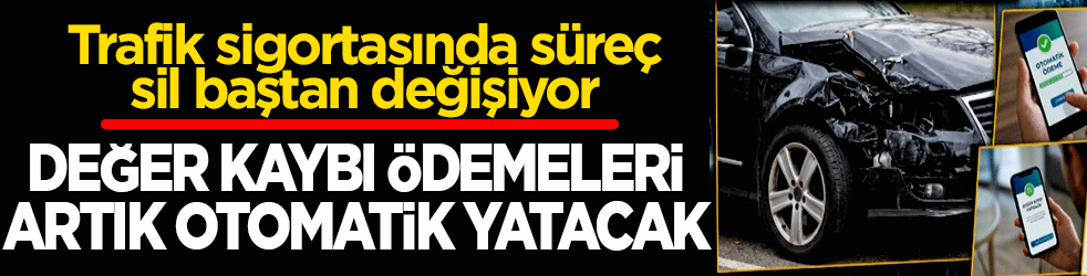 Trafik sigortasında süreç sil baştan değişiyor! 