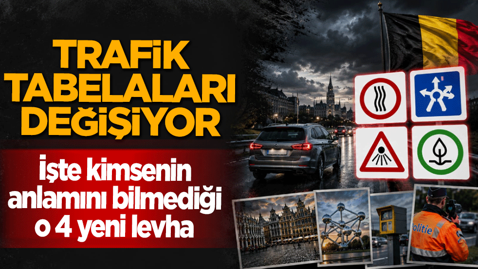 Trafik tabelaları değişiyor! İşte kimsenin anlamını bilmediği o 4 yeni levha: 1 Haziran 2027'de yürürlüğe girecek 