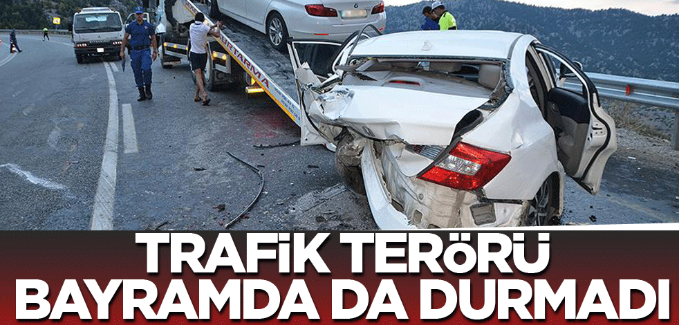 Trafik terörü bayramda da durmadı