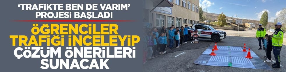 ‘Trafikte ben de varım’ projesi başladı: Öğrenciler trafiği inceleyip çözüm önerileri sunacak