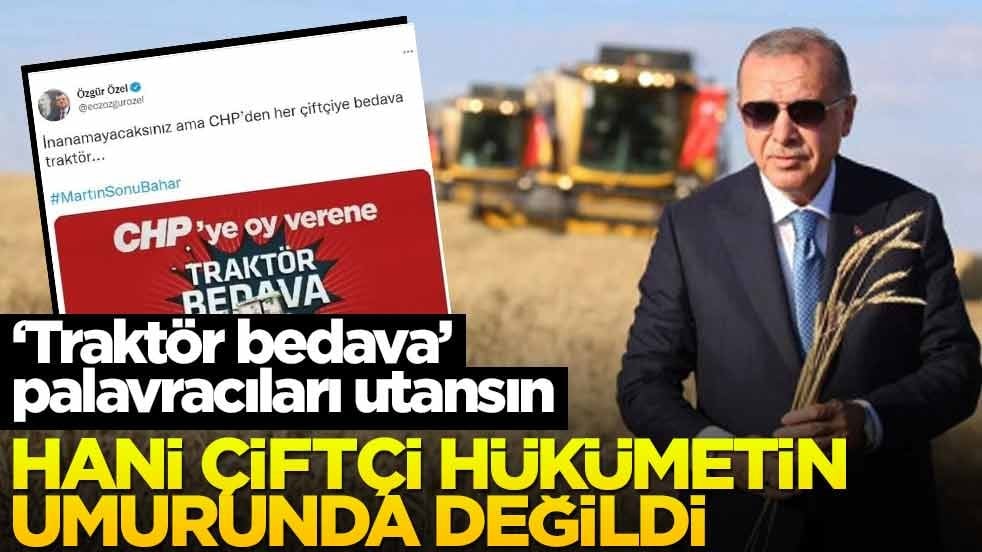 ‘Traktör bedava’ palavracıları utansın! Hani çiftçi hükümetin umurunda değildi