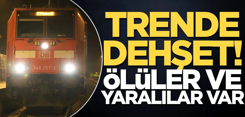 Trende dehşet! Ölüler ve yaralılar var