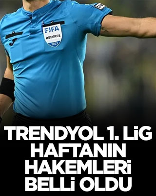 Trendyol 1. Lig haftanın hakemleri belli oldu