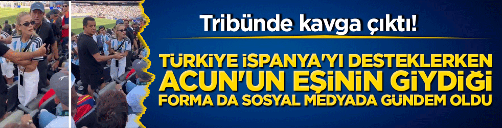 Tribünde ortalık karıştı! Türkiye İspanya'yı desteklerken Acun'un eşinin giydiği forma da sosyal medyada gündem oldu!