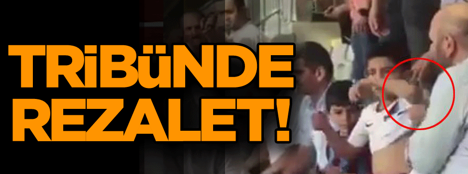 Tribünde rezalet!