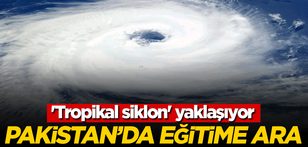 'Tropikal siklon' yaklaşıyor! Pakistan'da eğitime ara