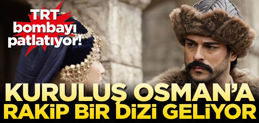 TRT bombayı patlatıyor! Kuruluş Osman'a rakip bir dizi geliyor