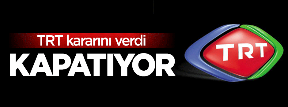 TRT iki kanalı kapatma kararı aldı