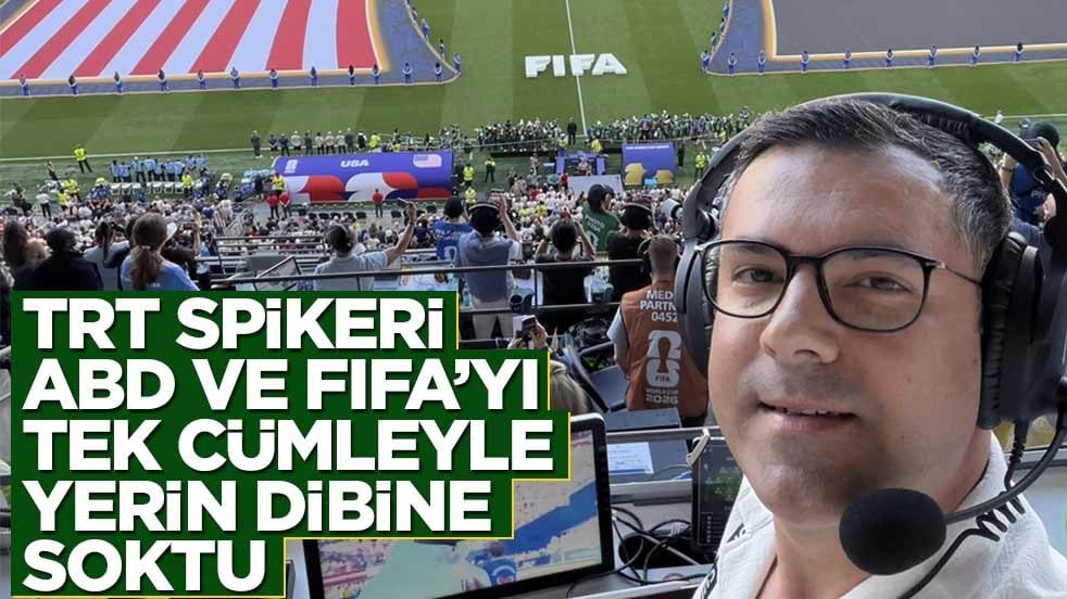 TRT Spikeri ABD ve FIFA'yı yerin dibine soktu! Bu sözlere beğeni yağdı