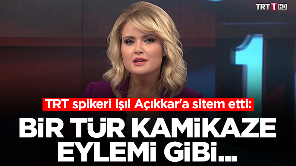 TRT spikeri Işıl Açıkkar'a sitem etti: Bir tür kamikaze eylemi gibi...