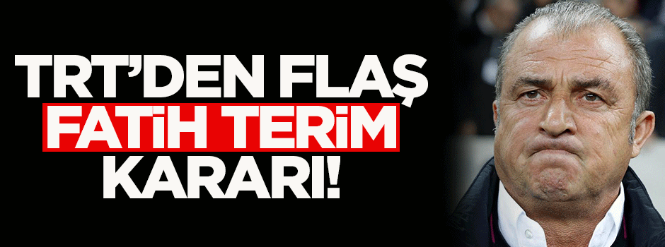 TRT'den flaş Fatih Terim kararı!