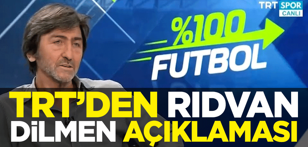 TRT'den Rıdvan Dilmen açıklaması