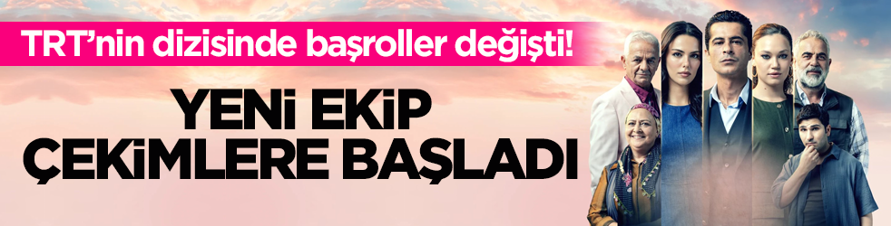 TRT’nin dizisinde başroller değişti! Yeni ekip çekimlere başladı